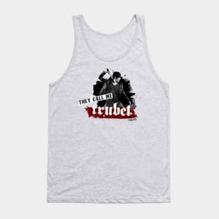 They call me Trubel Tank Top